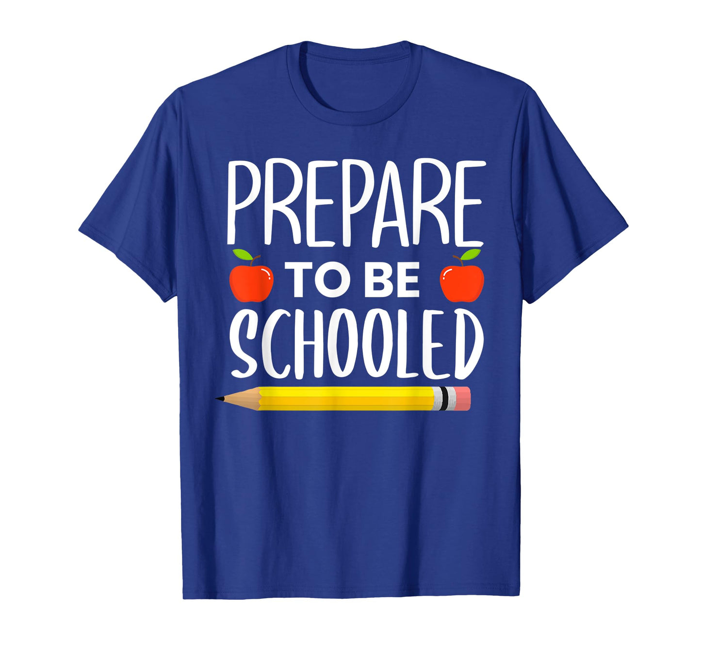 Prepare To Be Schooled Teacher Back To School Men Women Kids T-Shirt
