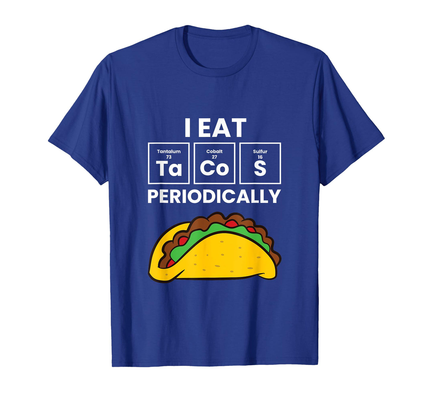 I Eat Tacos Periodically Love Tacos T-Shirt