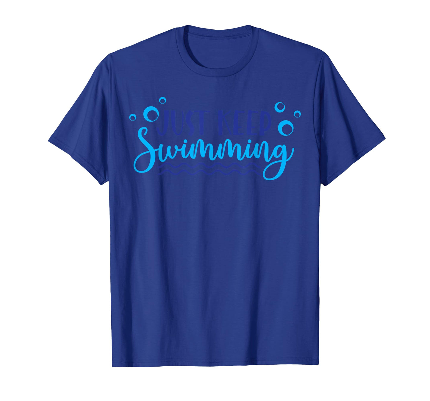 Just Keep Swimming I Love Swim T-Shirt