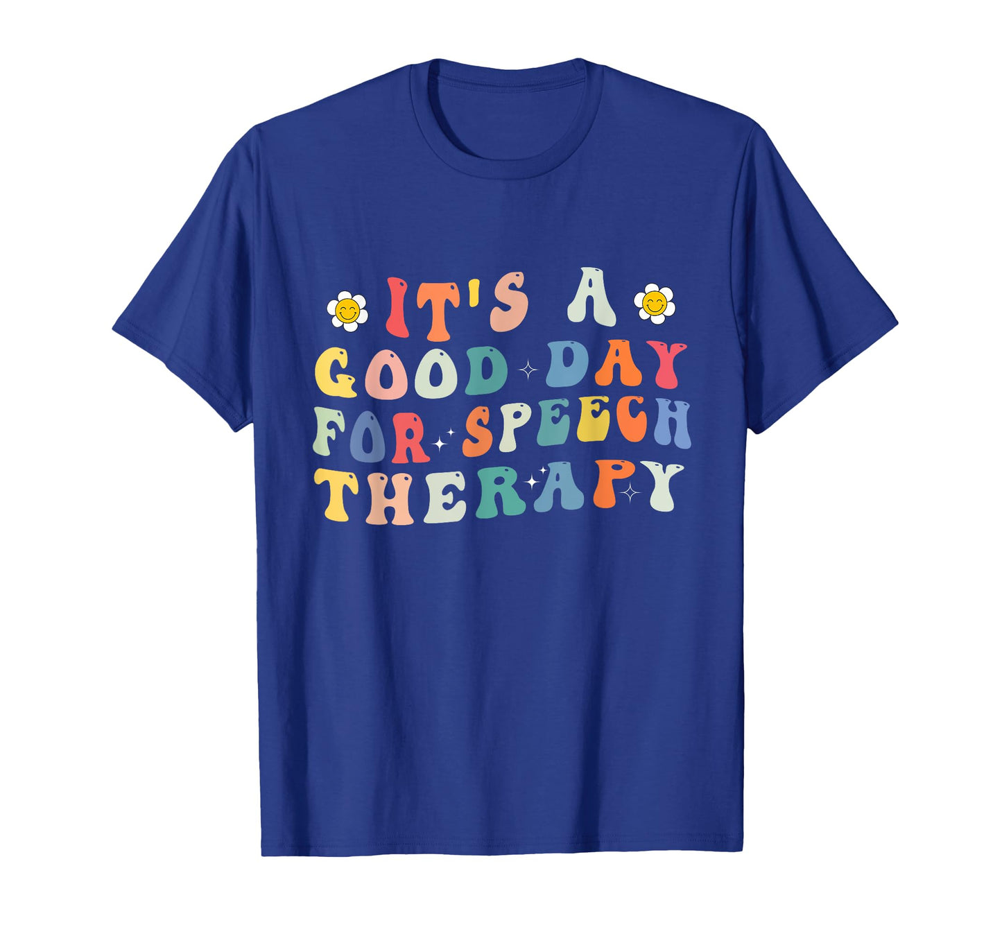 It's A Good Day For Speech Therapy Speech Pathologist SLP T-Shirt