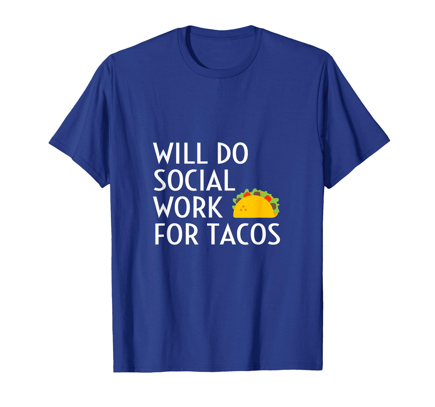 Will Do Social Work For Tacos Funny Social Worker Saying Fun T-Shirt
