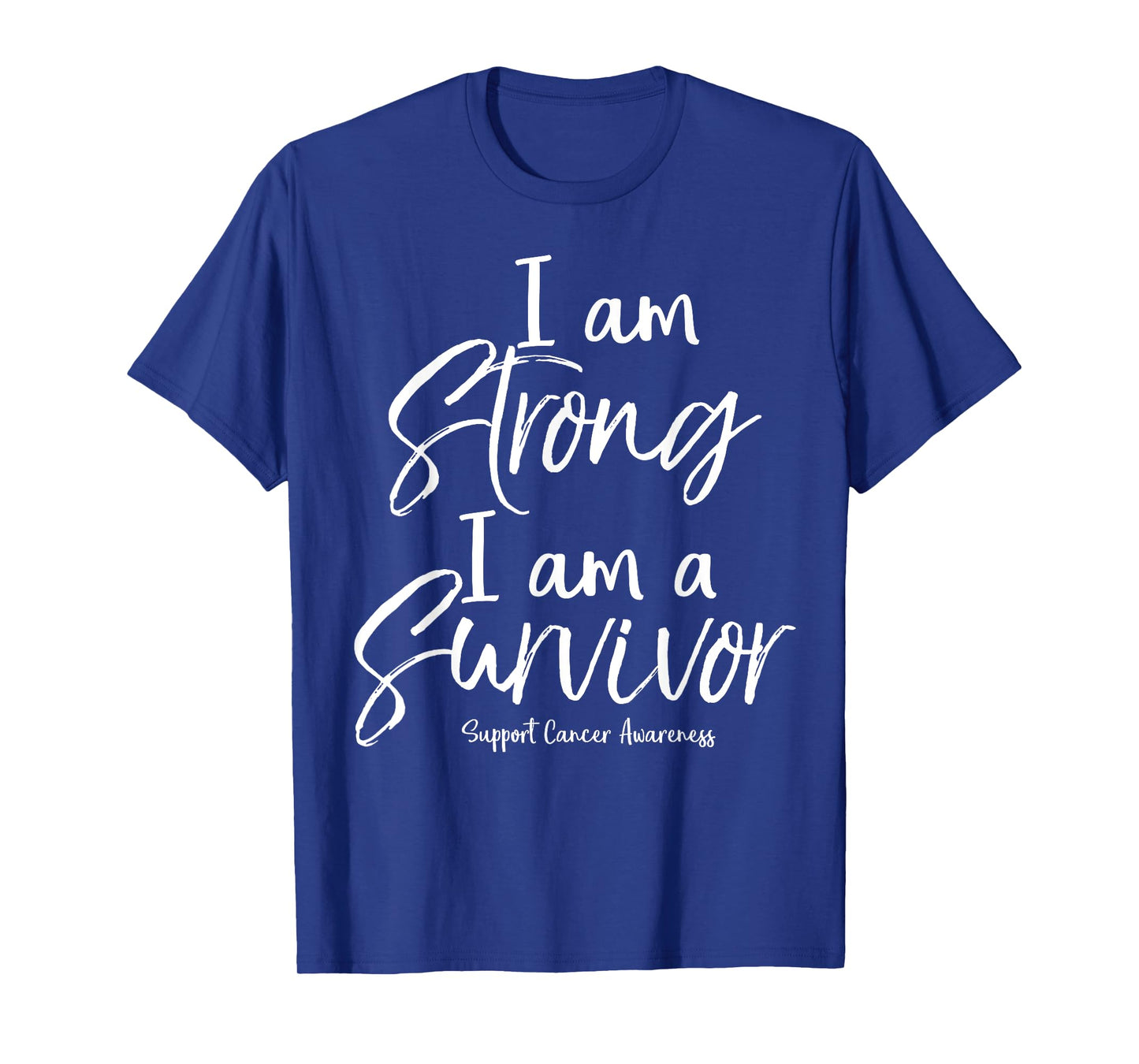 Support Cancer Awareness Gift I Am Strong I Am a Survivor T-Shirt