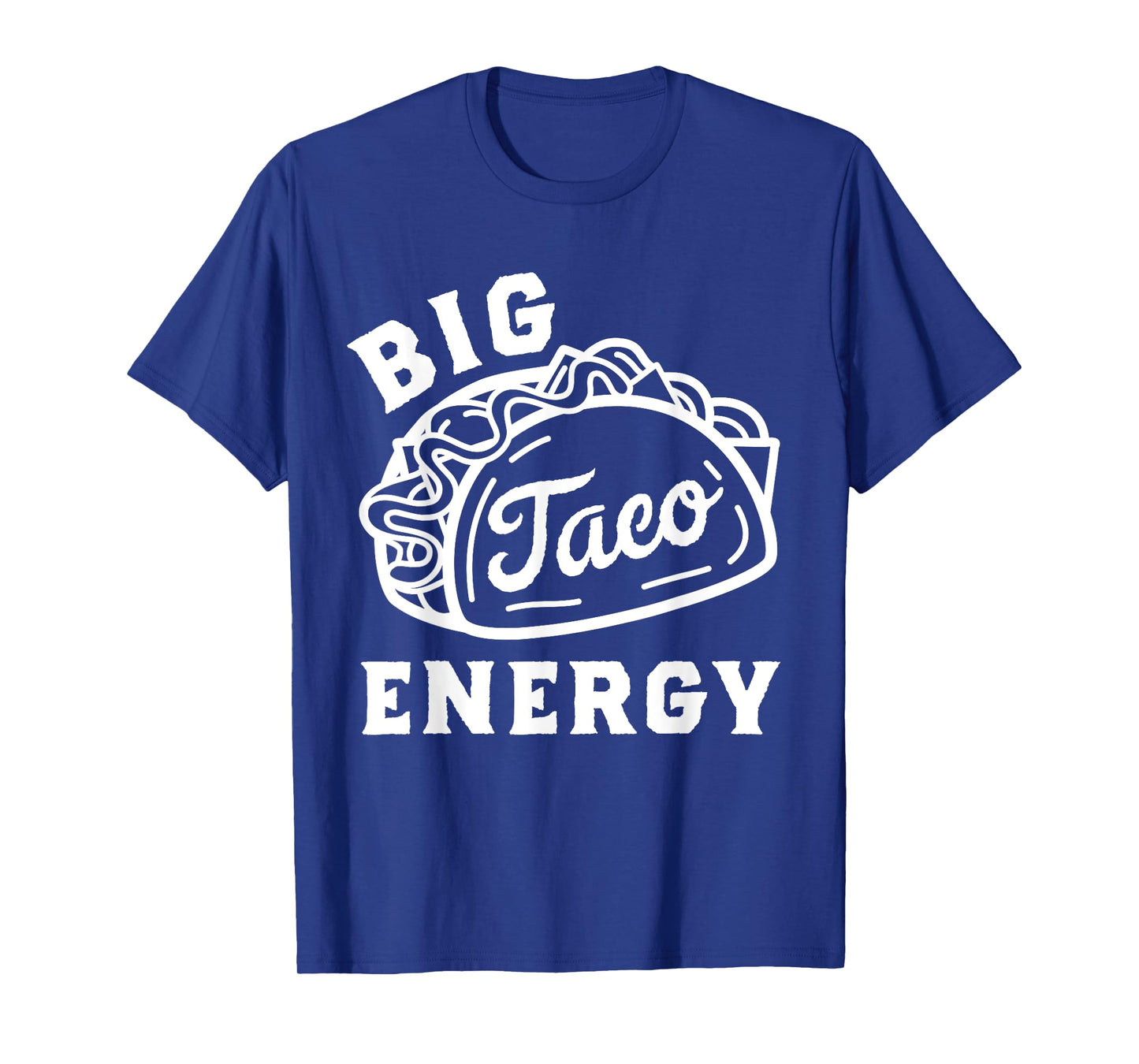 Big Taco Energy Taco Shirts For Men Funny Taco Lover Women T-Shirt