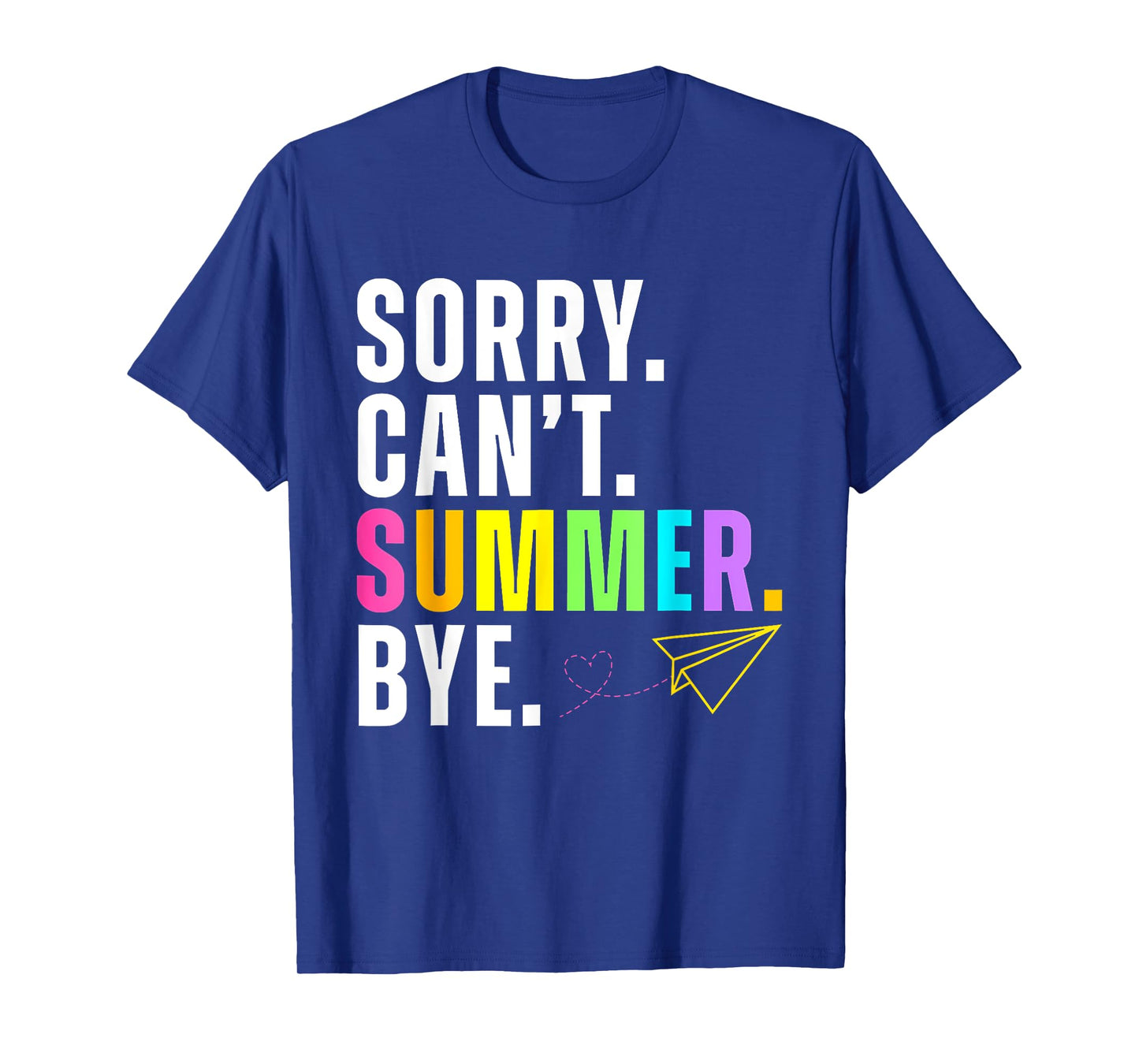 Funny Sorry Can't Summer Bye Teacher Last Day Of School T-Shirt