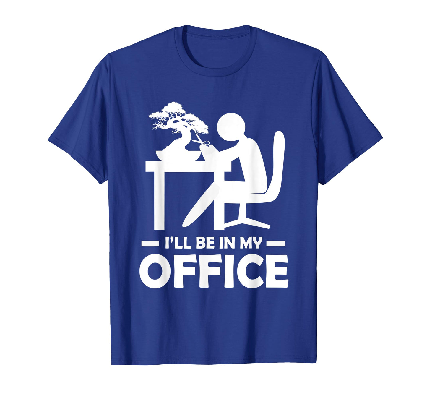 Bonsai Tree Ill Be In My Office Gardening T-Shirt