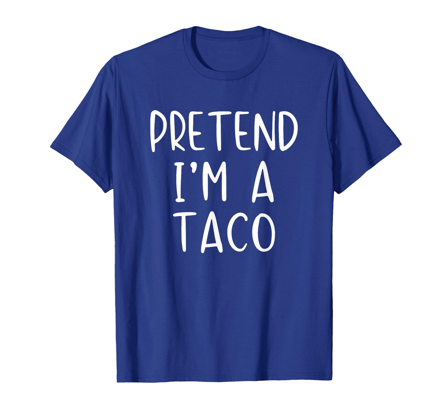 Pretend I'm A Taco Costume Halloween Funny Simple Adult Kid T-Shirt