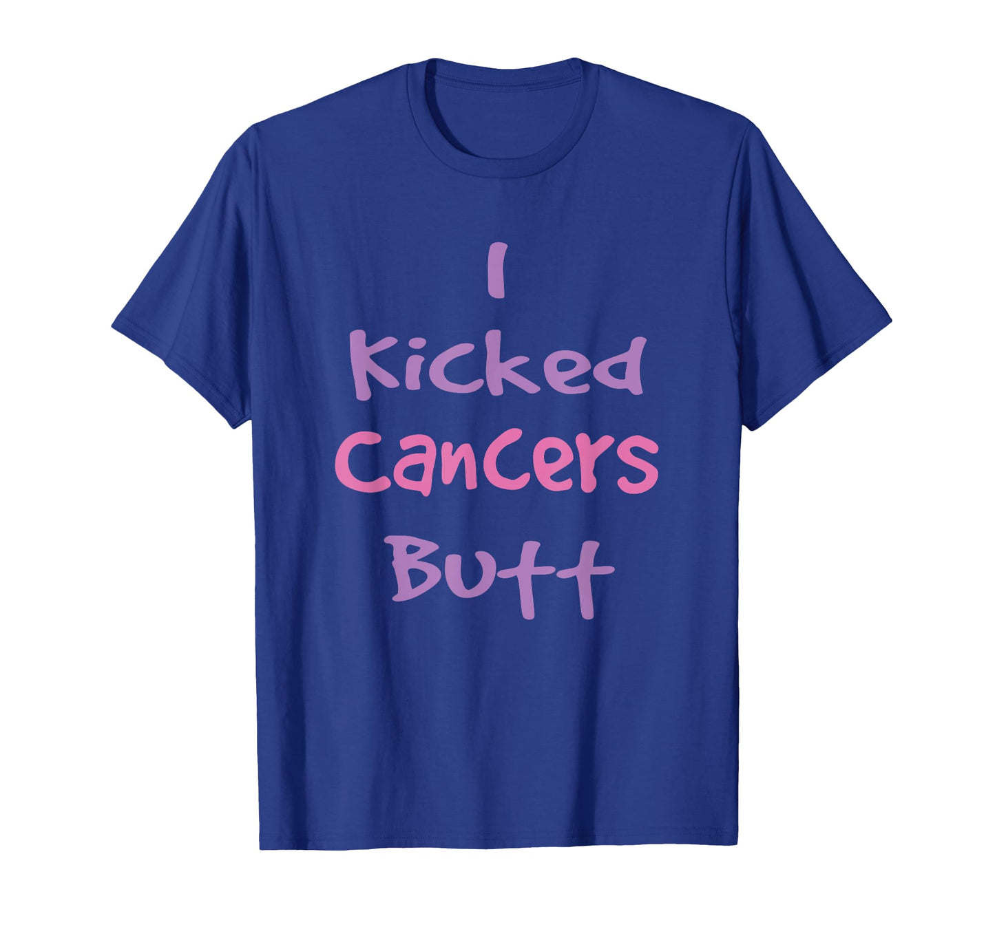 I Kicked Cancers Butt T Shirt T-Shirt