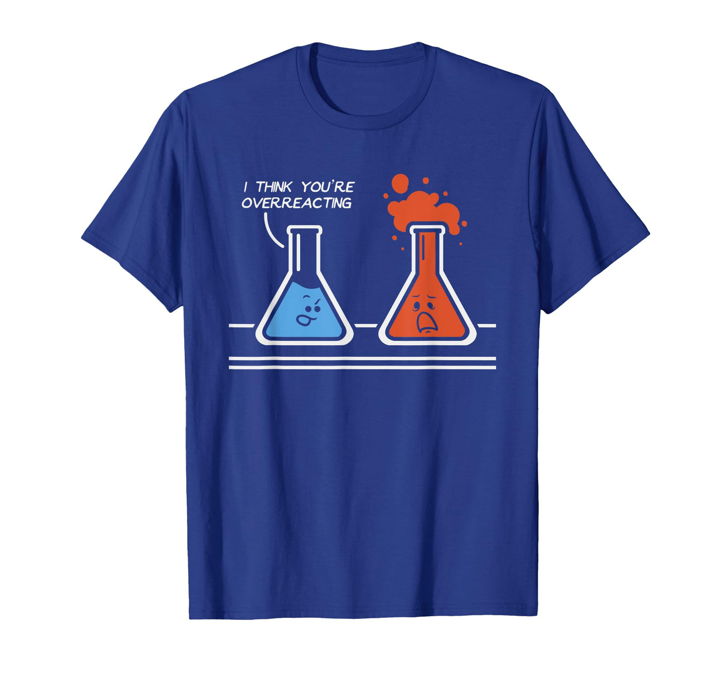 I Think You're Overreacting Funny Nerd Science Chemistry T-Shirt