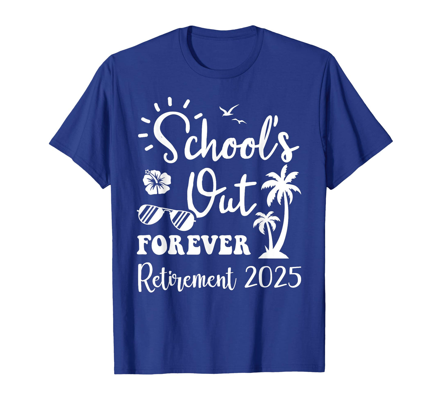 Retired 2025 schools out forever funny retirement gift T-Shirt