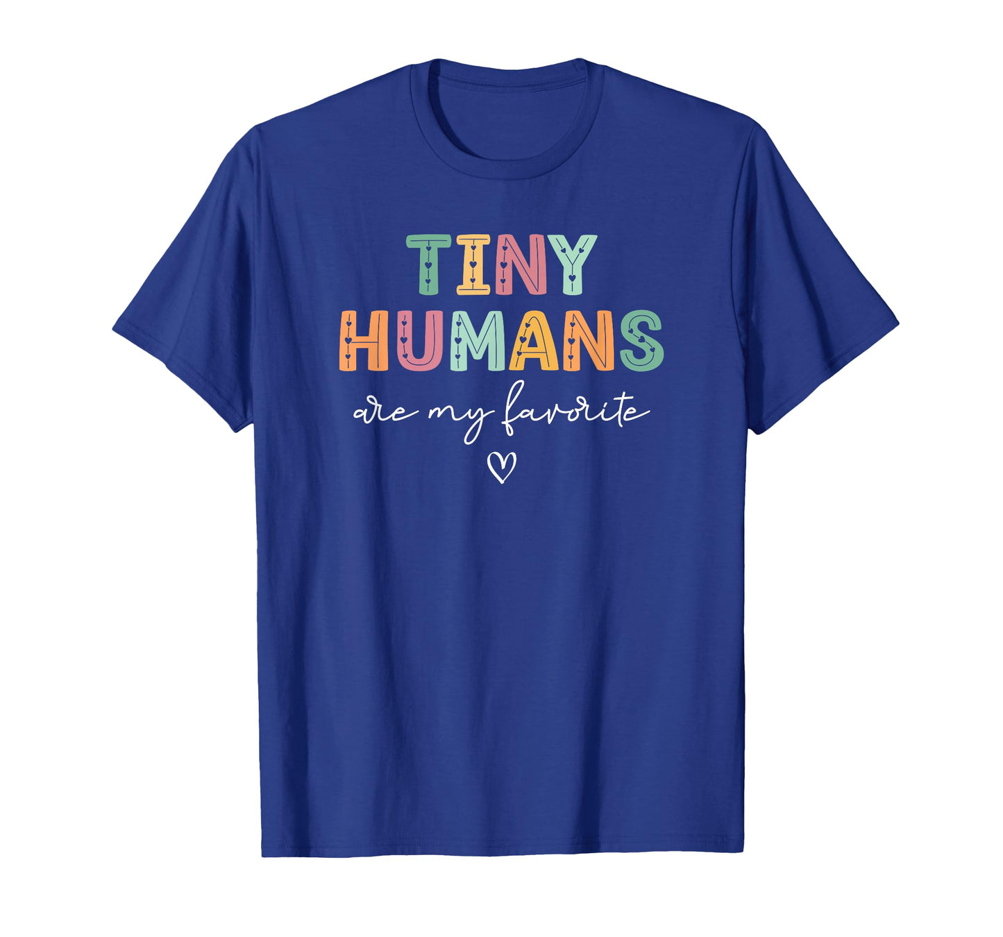 Tiny Humans Are My Favorite, Mother Baby Nurse NICU Nurse T-Shirt