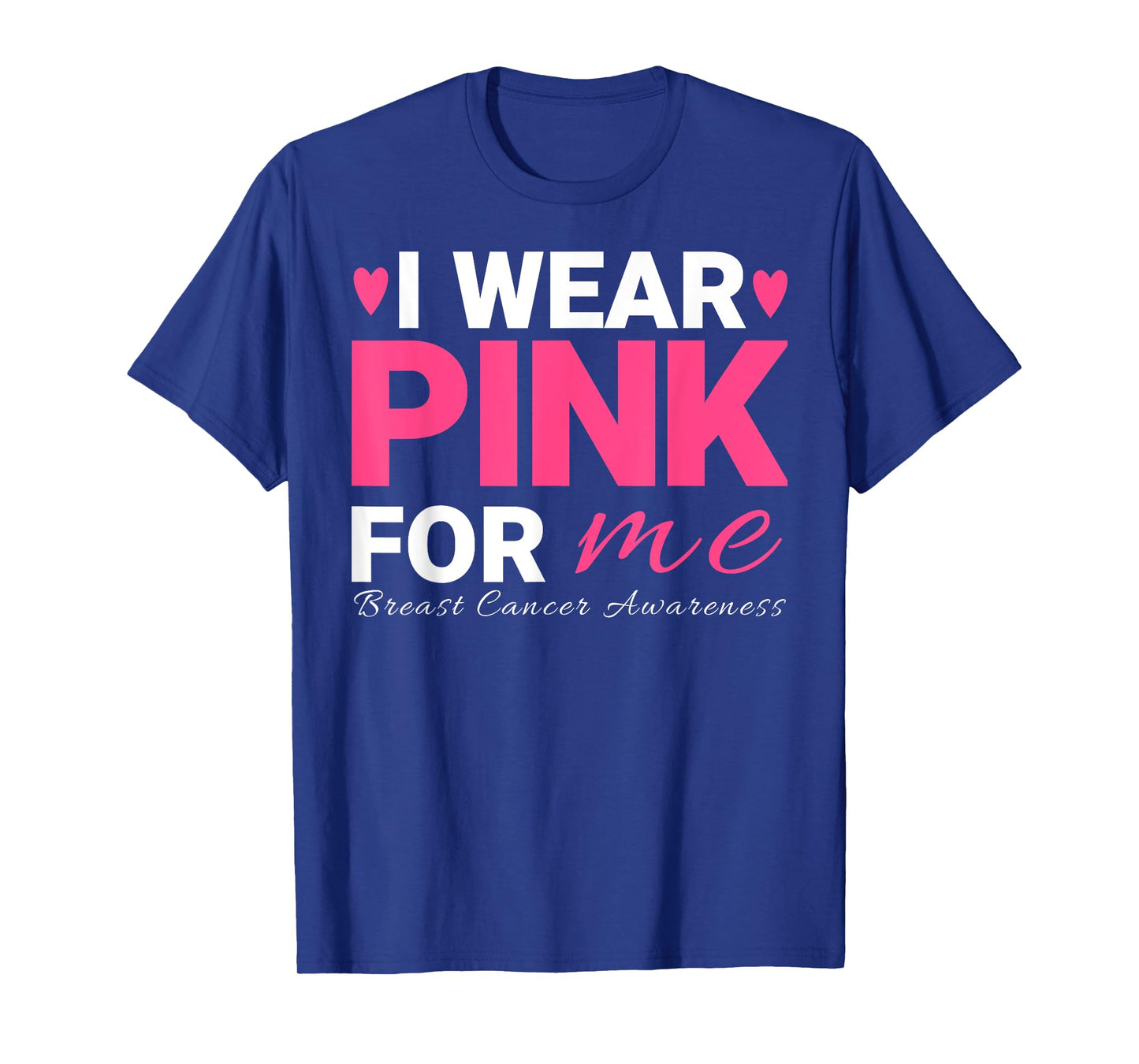 I Wear Pink For Me Breast Cancer Awareness T-Shirt