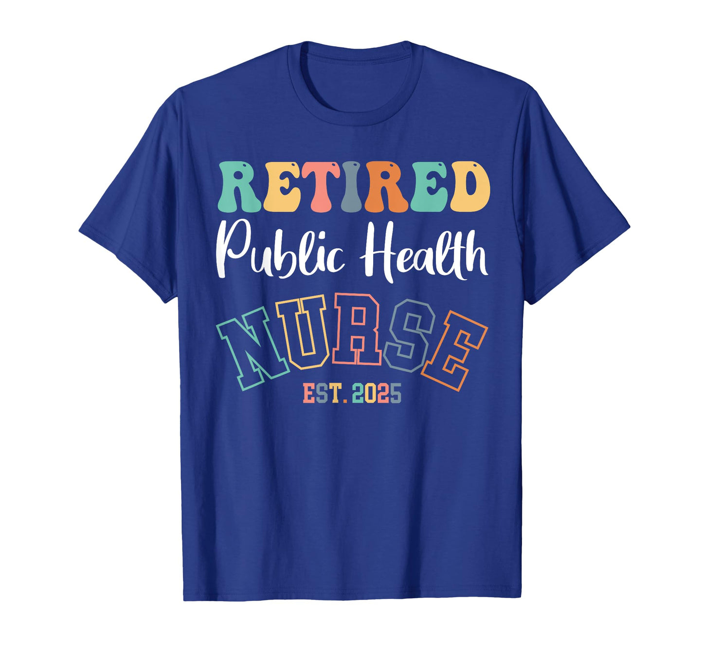 Retired Public Health Nurse 2025 Nurse Retirement T-Shirt