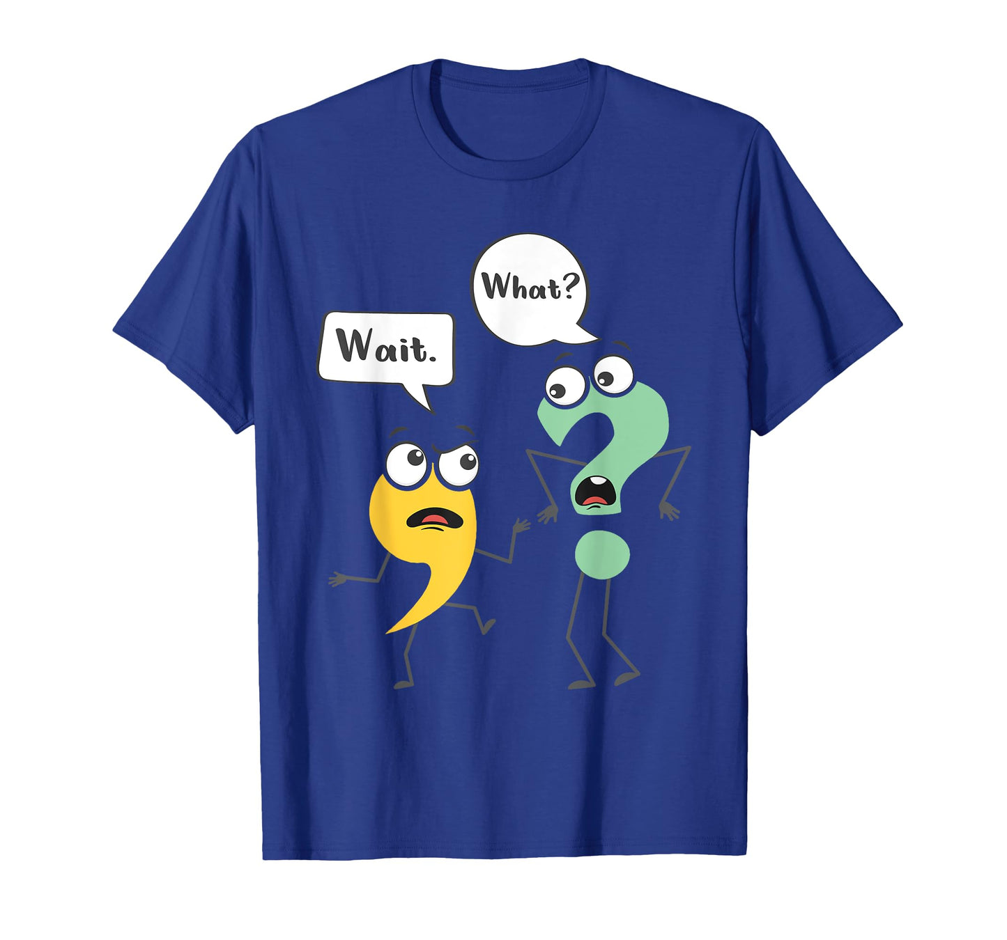 Wait What - Funny English Teacher Grammar Police Grammarian T-Shirt