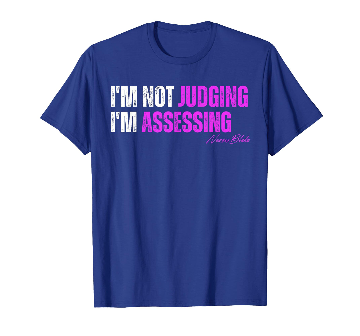 funny nurse I'm Not Judging I'm Assessing T-Shirt