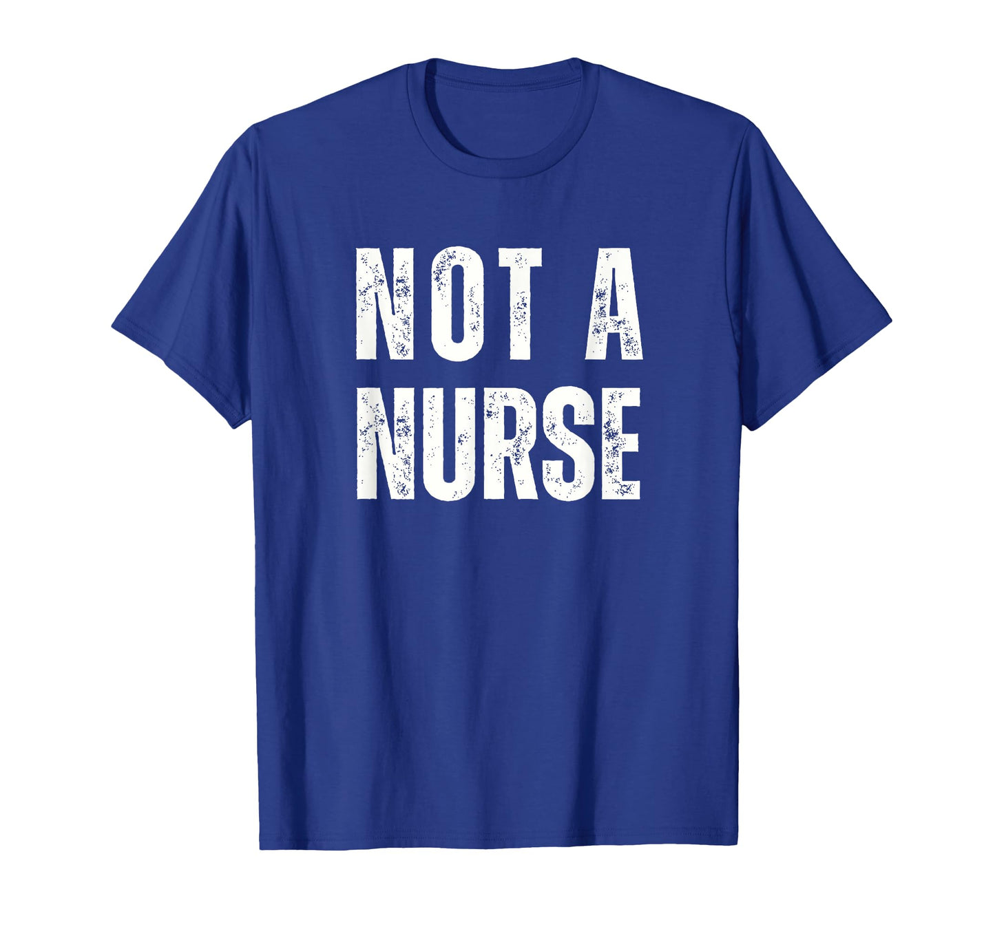 Not a Nurse Vintage Distressed Style Non-RN Statement T-Shirt