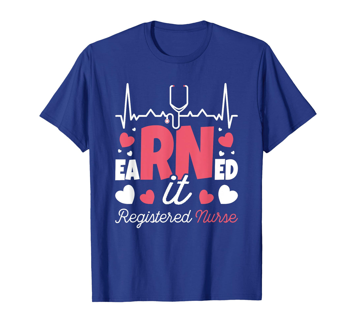 Graduating Class Of 2022 Nursing Designs Earned It Nurse Graduation I Registered Nurse RN T-Shirt