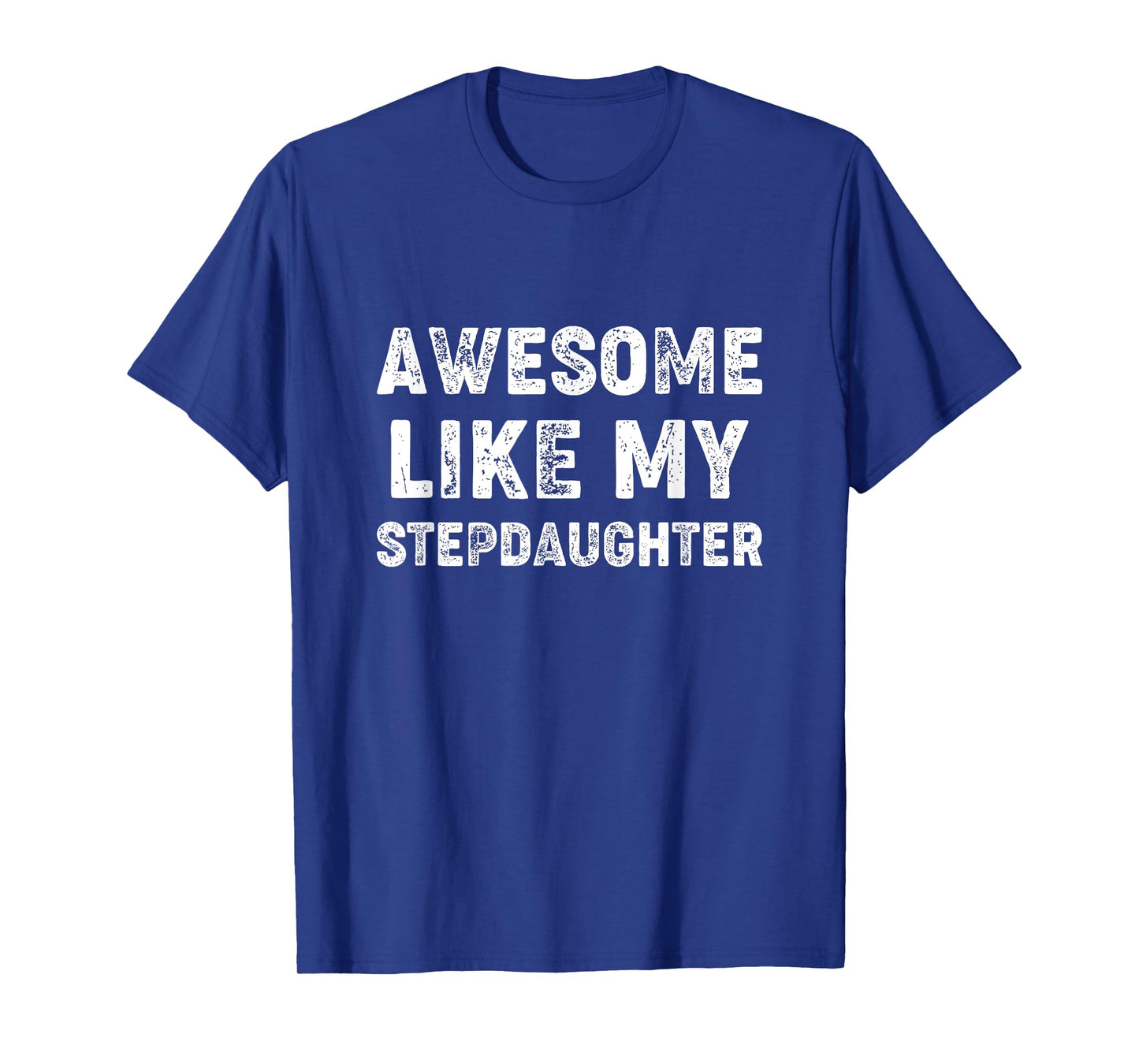 Awesome Like My Stepdaughter - Step Fathers Day T-Shirt