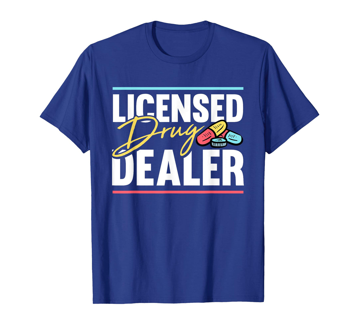 Licensed Drug Dealer Pharmacist Design T-Shirt