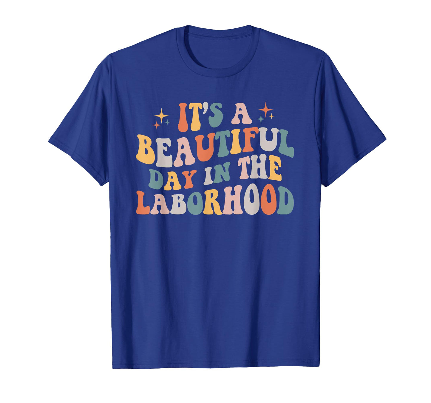 Labor & Delivery Nurse It's A Beautiful Day In The Laborhood T-Shirt