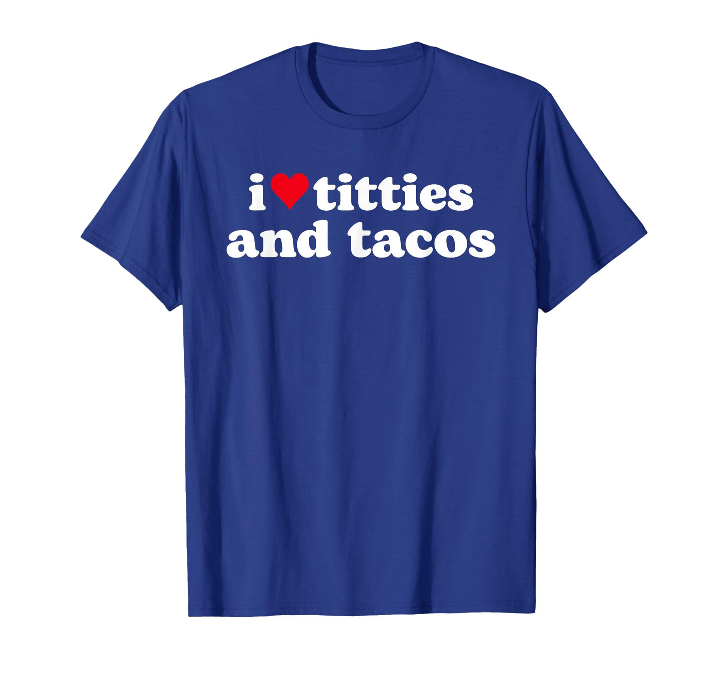 I Love Titties and Tacos Funny T-Shirt