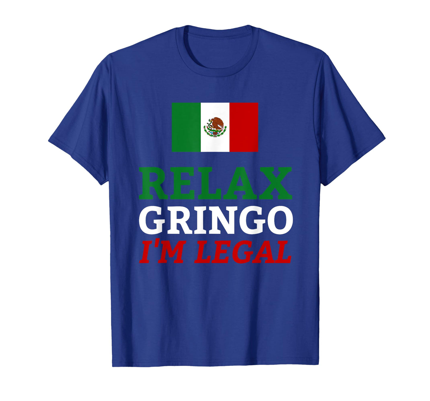 Funny Mexico Flag Immigration - Relax Gringo I'm Legal T-Shirt