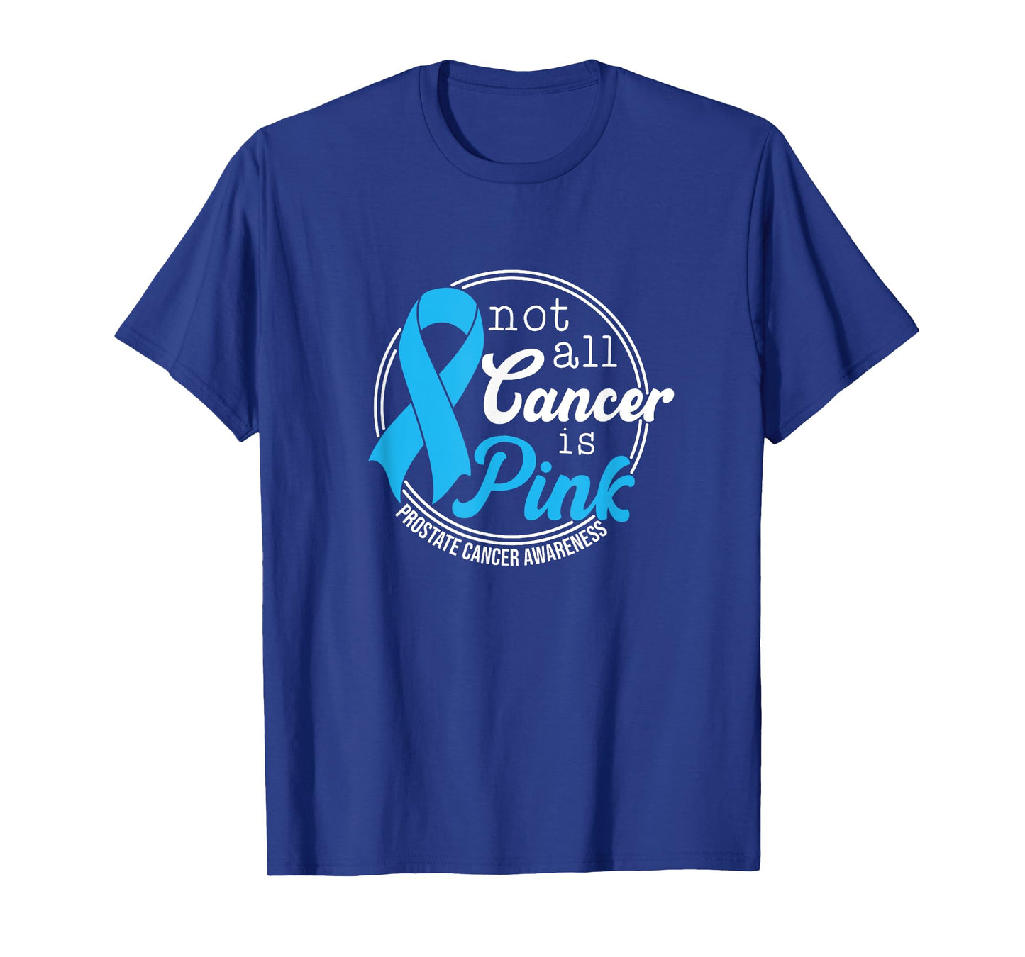 Not All Cancer Is Pink, Prostate Cancer Awareness T-Shirt