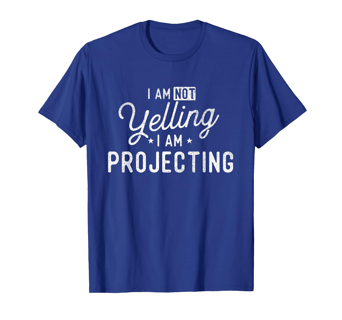I Am Not Yelling I Am Projecting - Actor Actress Theatre T-Shirt
