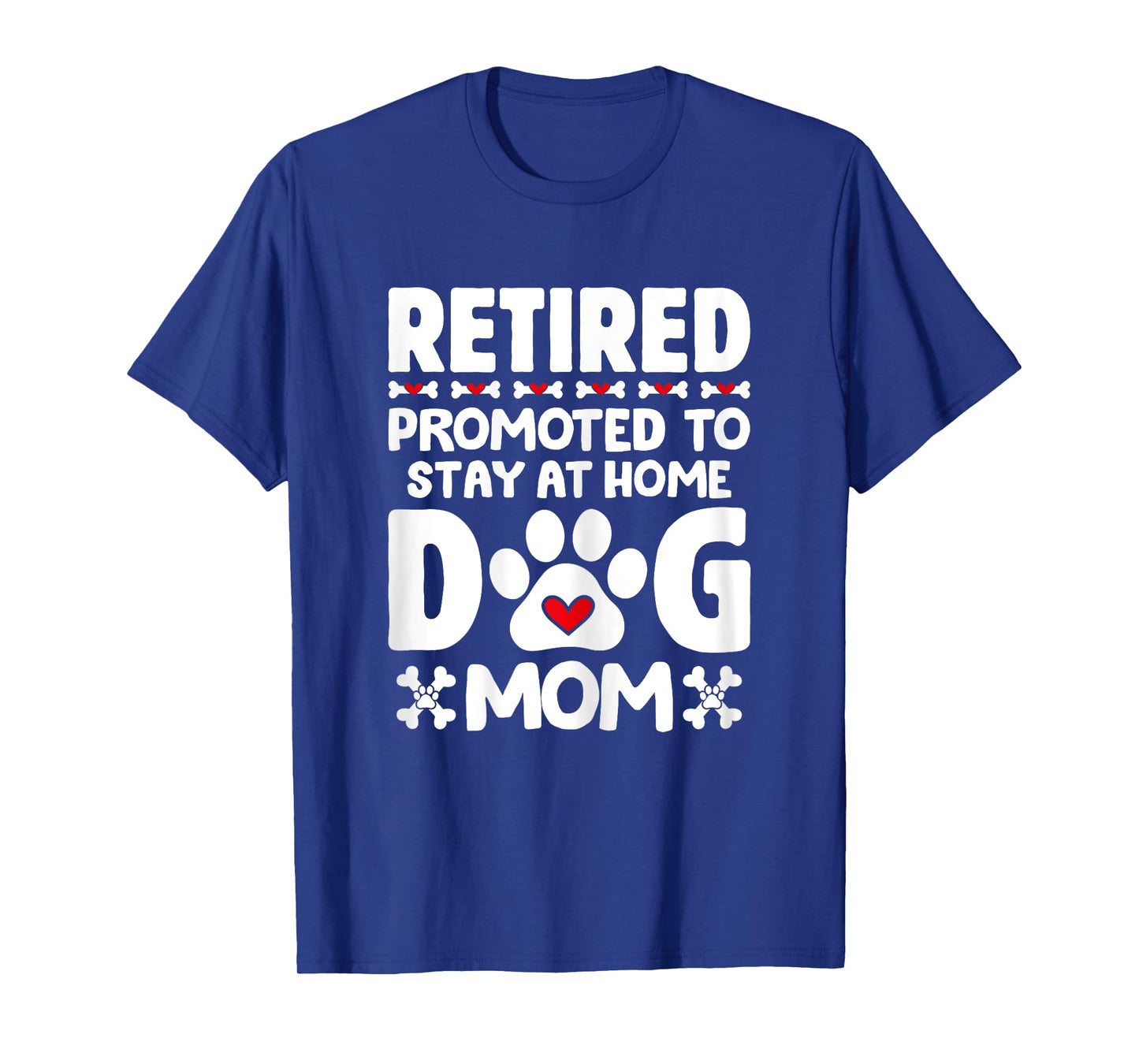 Retired Promoted to Stay at Home Dog Mom Retired Dogs Owner T-Shirt