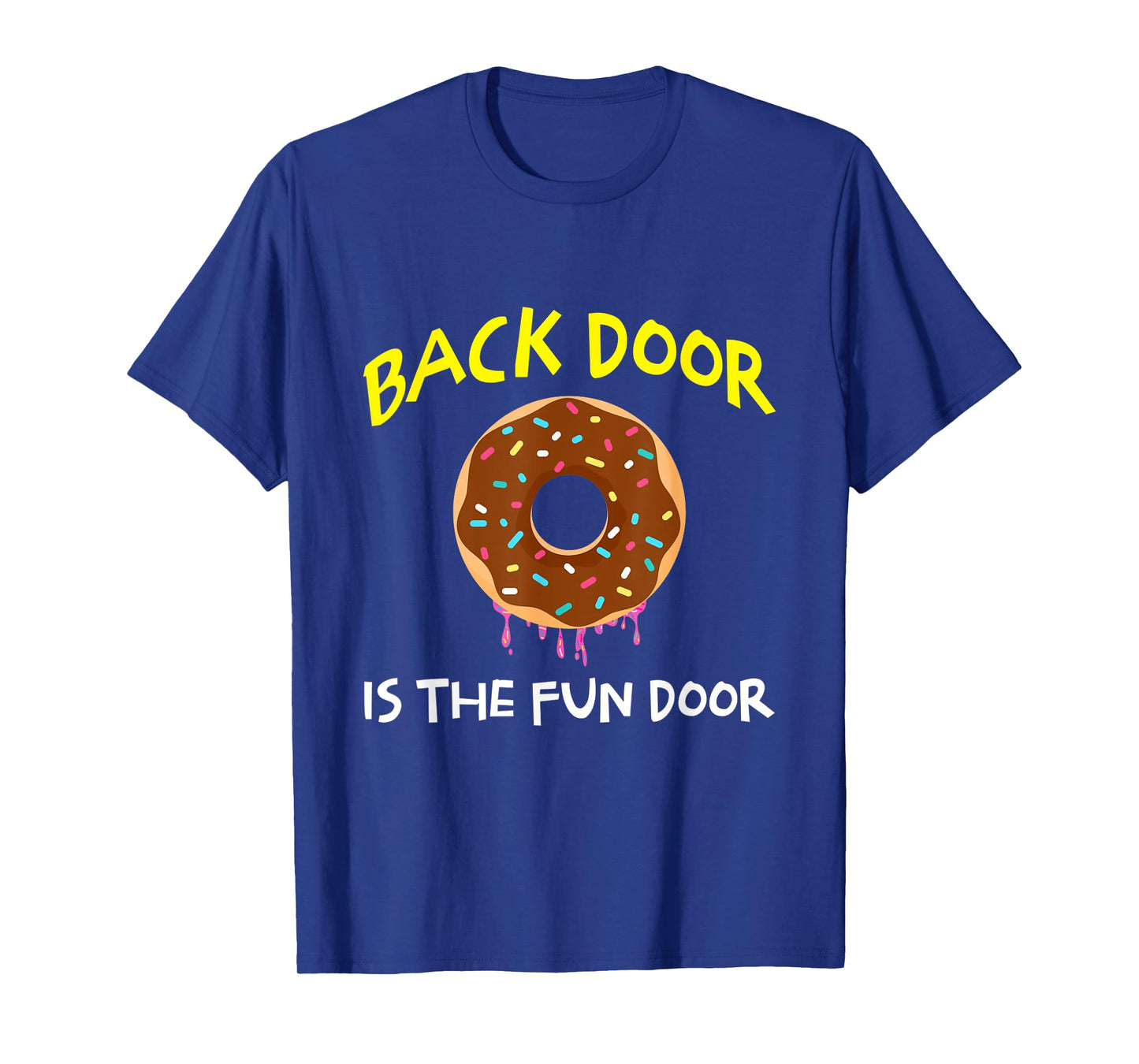The Back Door Is The Fun Door Funny Sex Joke Dirty Humor T-Shirt