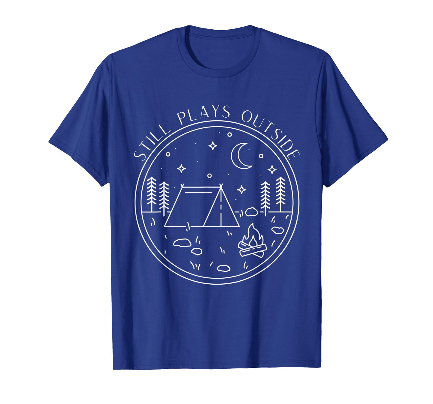 Camping Quote, Still Plays Outside T-Shirt