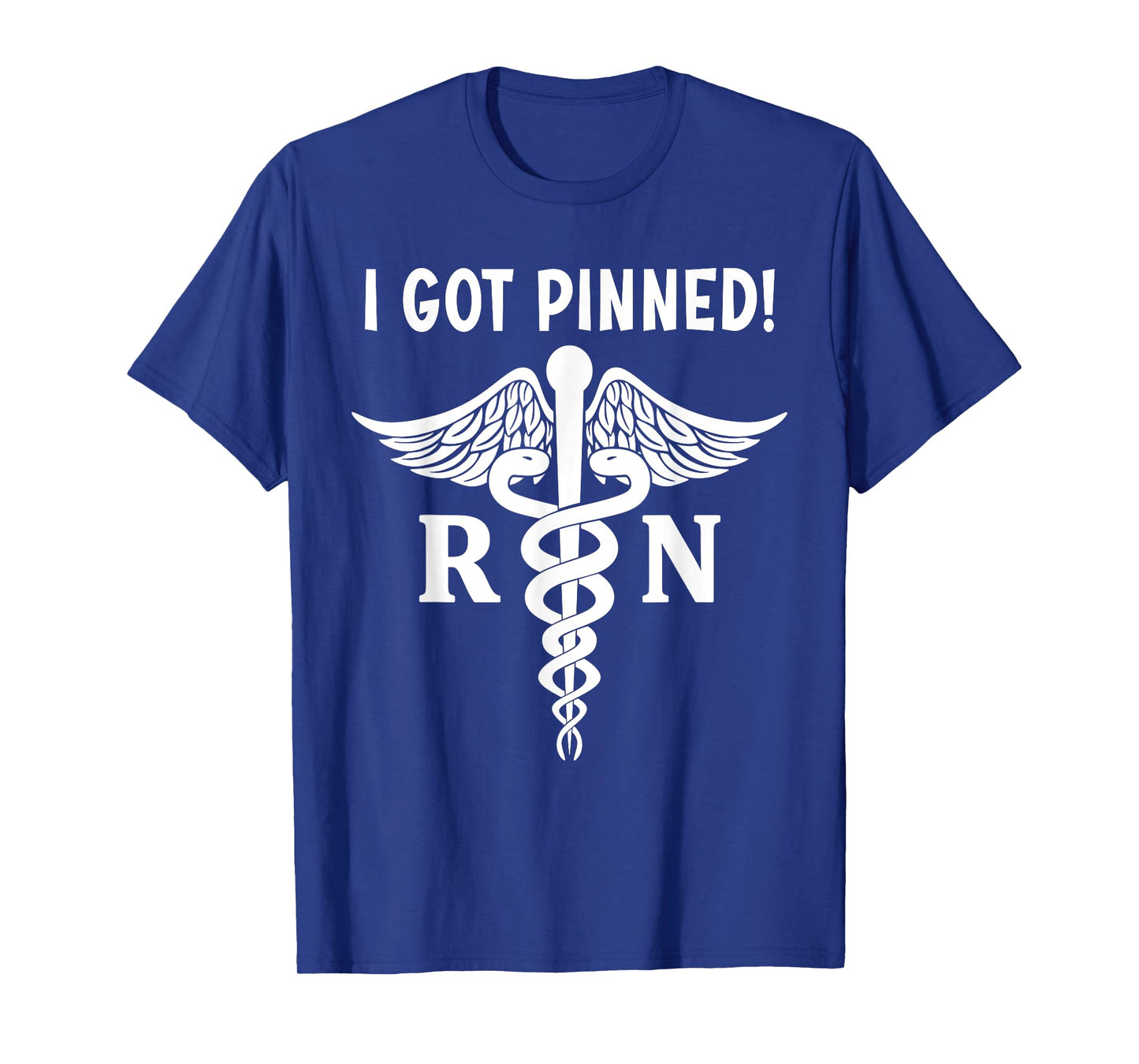I Got Pinned RN Caduceus Nursing Graduate Pinning Ceremony T-Shirt