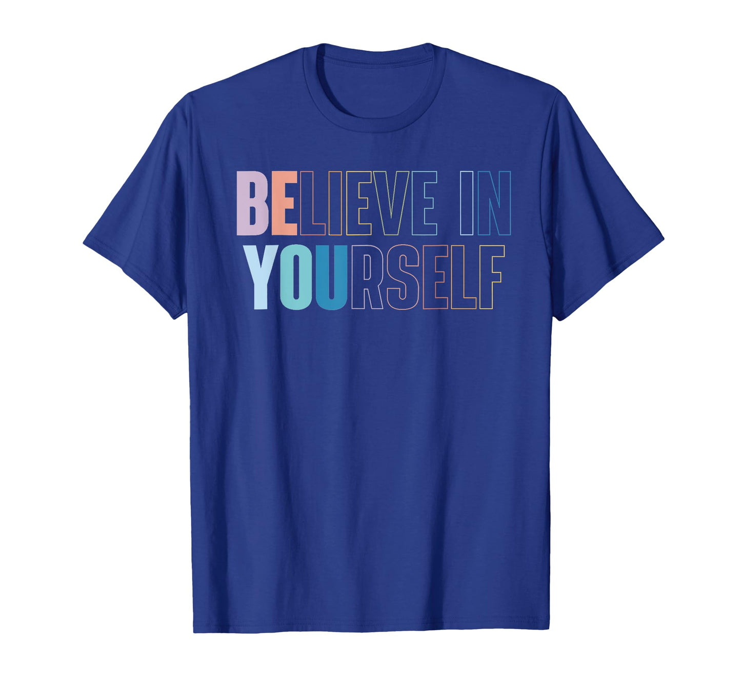 Believe In Yourself Motivational Quote Inspiration Positive T-Shirt
