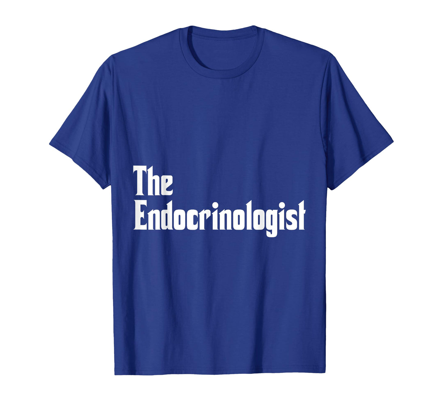 Endocrinology The Endocrinologist Apparel T-Shirt
