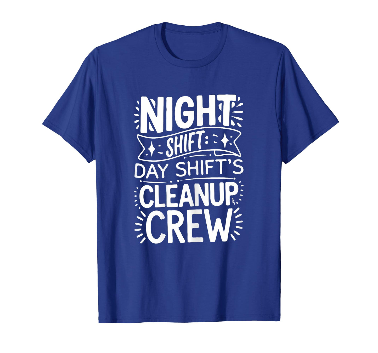 Funny Night Shift Cleanup Crew T-Shirt