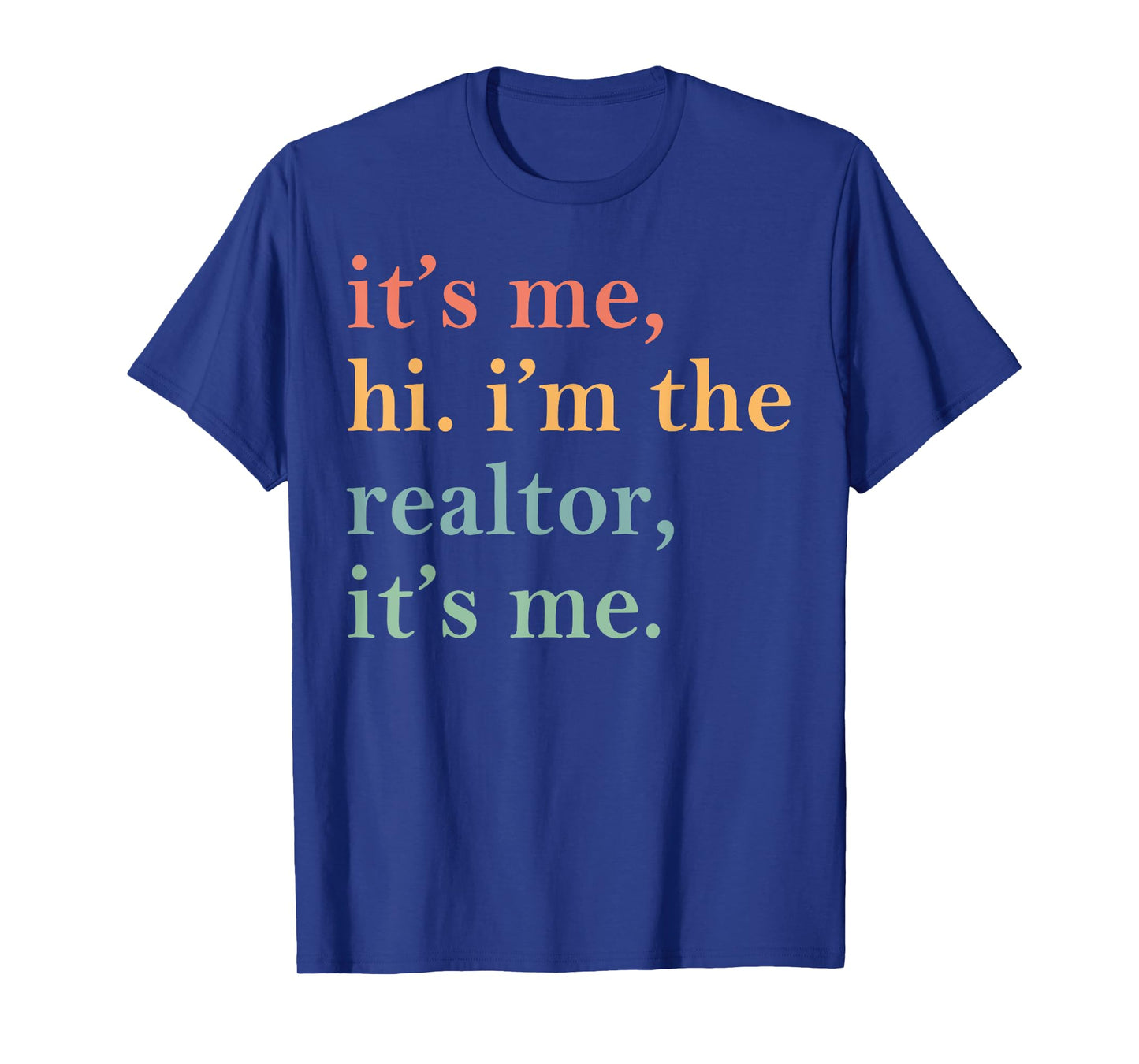 It's Me Hi I'm The Realtor It's Me T-Shirt