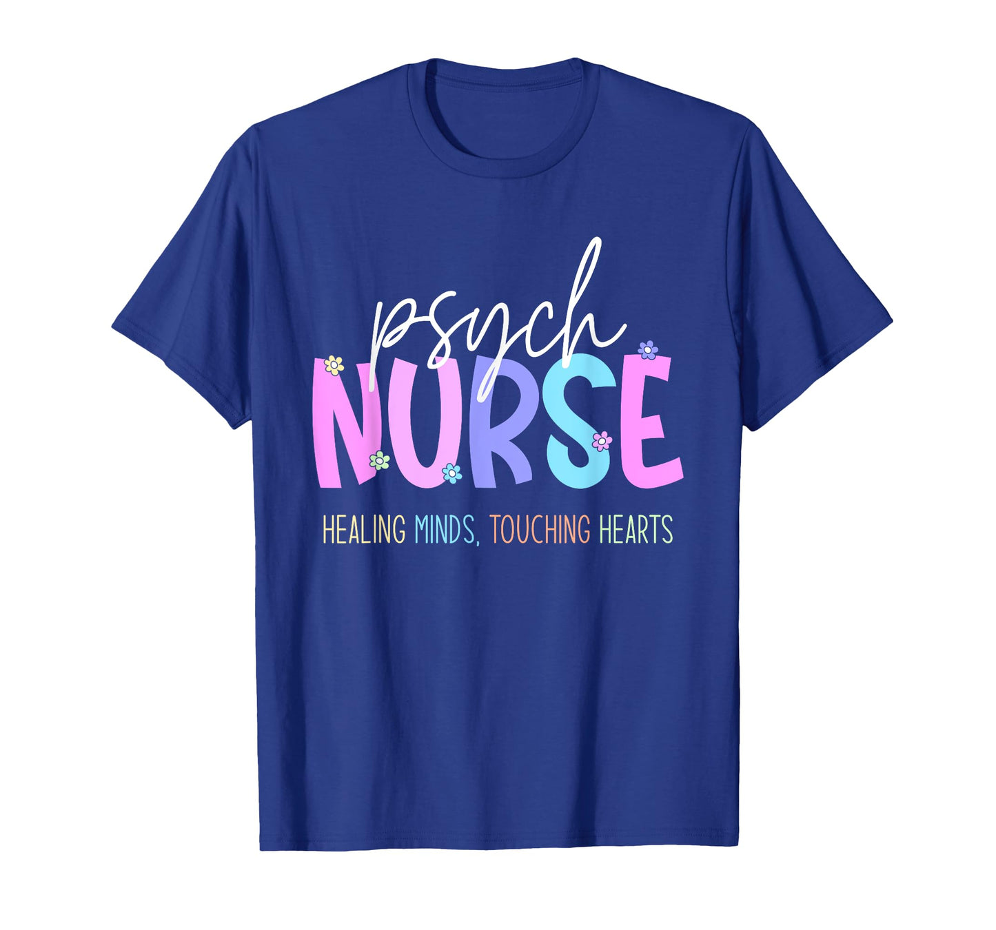 Psych Nurse: Healing Minds Touching Hearts Psychiatry Nurses T-Shirt