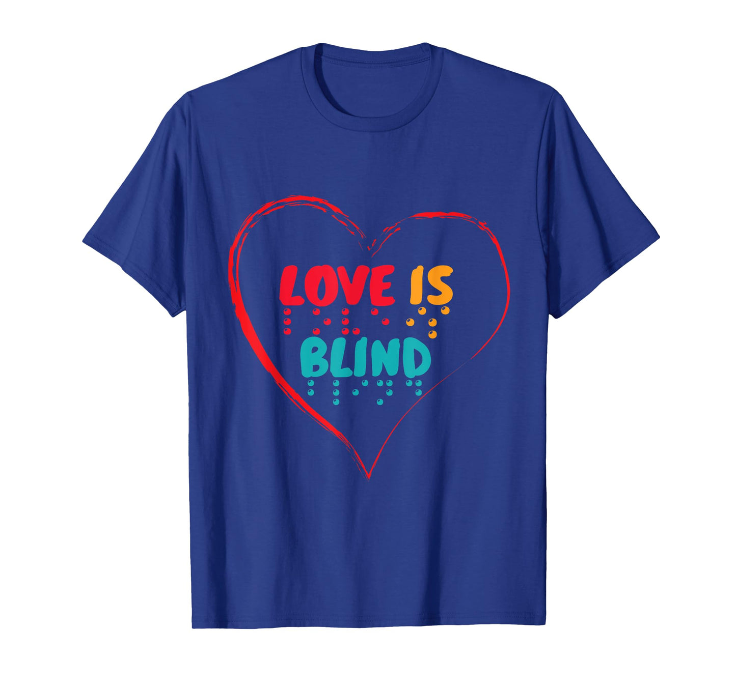 Love is Blind Braille Visually Impaired Blindness Awareness T-Shirt