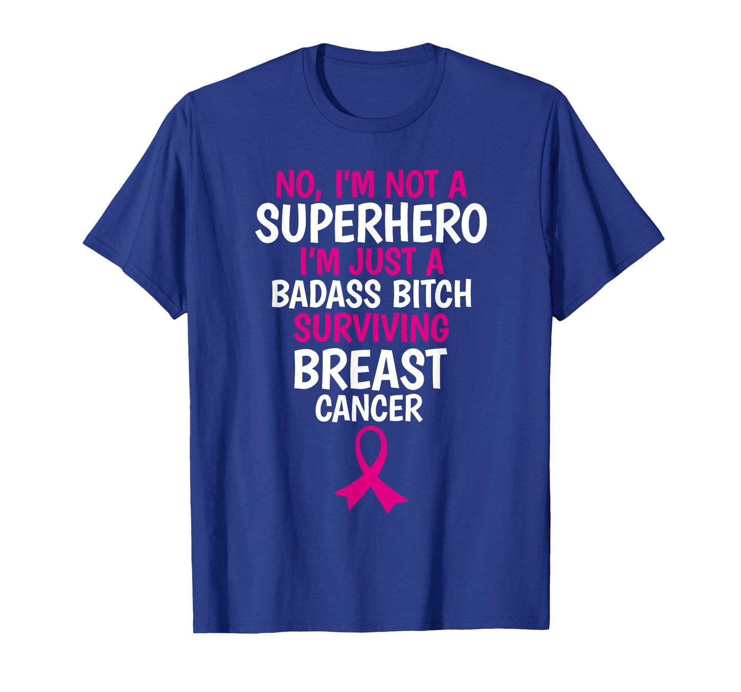 Badass Bitch Surviving Breast Cancer Quote Funny T-Shirt