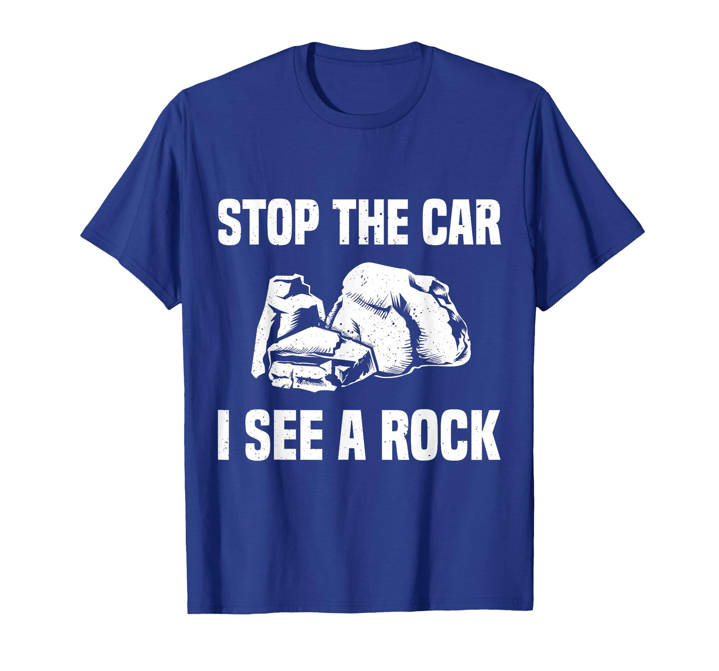 Geologist Outfit Rock Collector Stop The Car I See A Rock T-Shirt