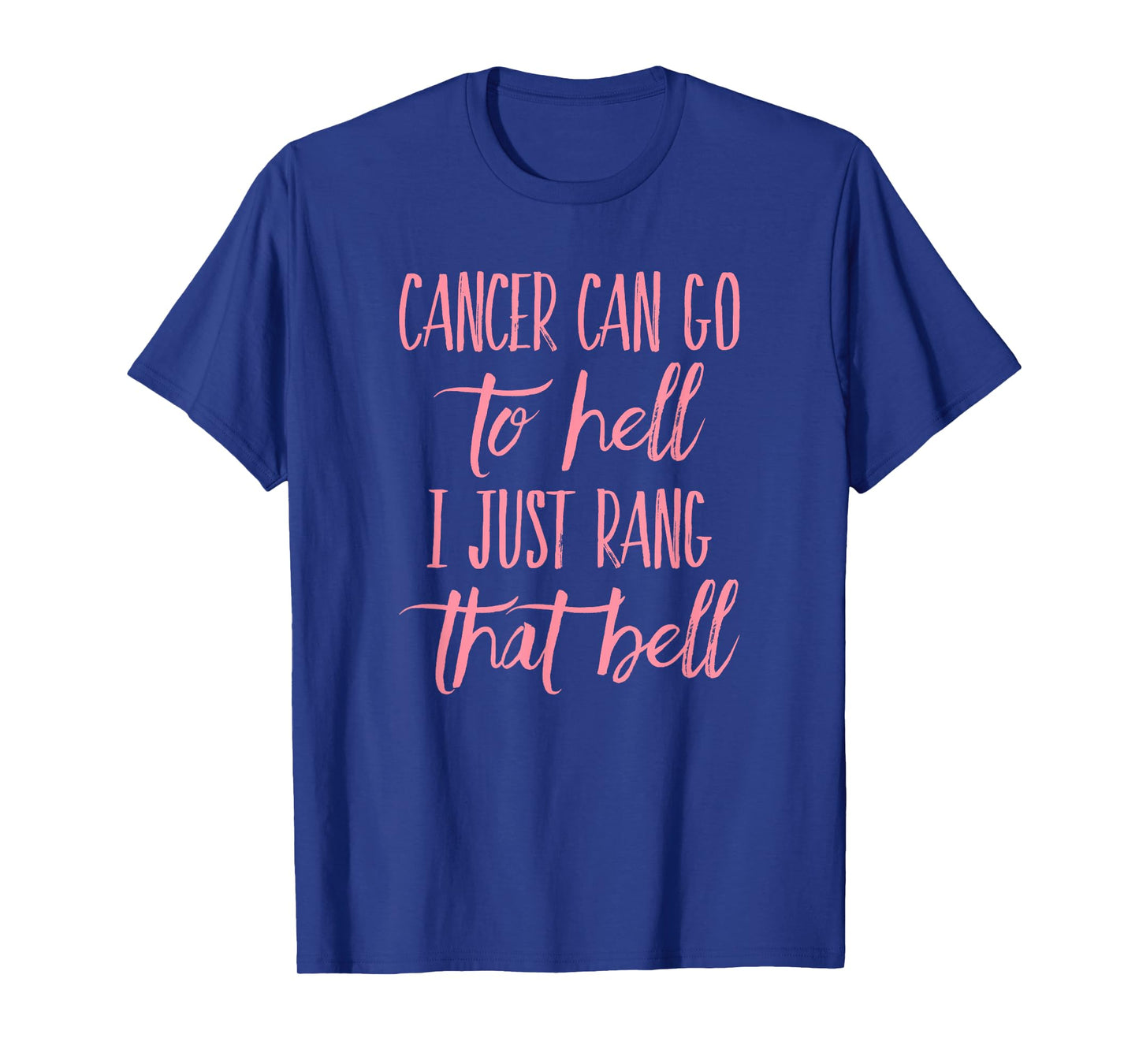 Cancer can go to hell I just rang that bell breast T-Shirt