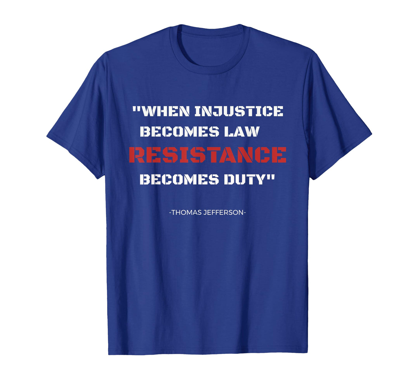 If injustice becomes the law T. Jefferson Quote Tea T-Shirt