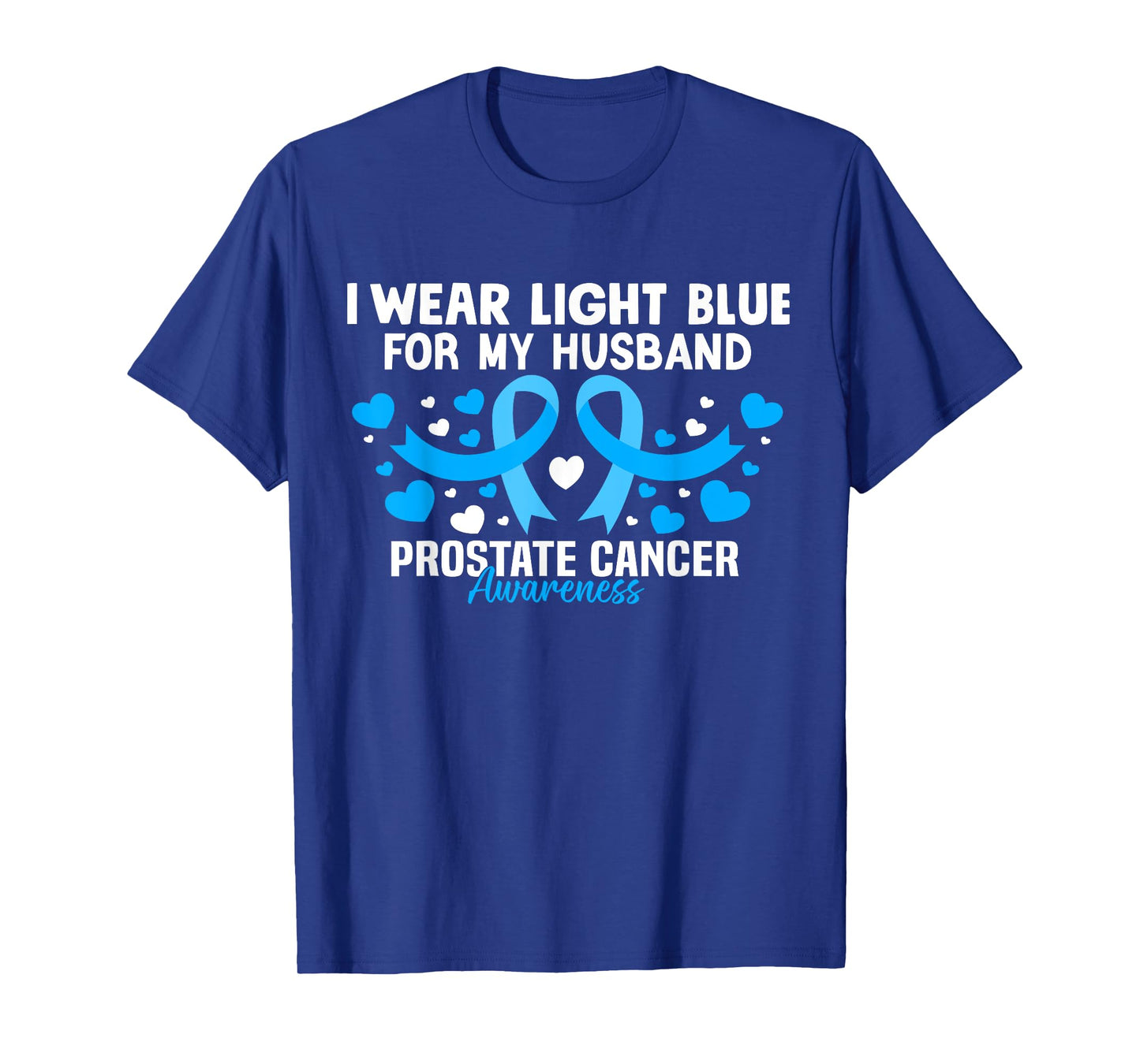 I Wear Light Blue For My Husband Prostate Cancer Awareness T-Shirt