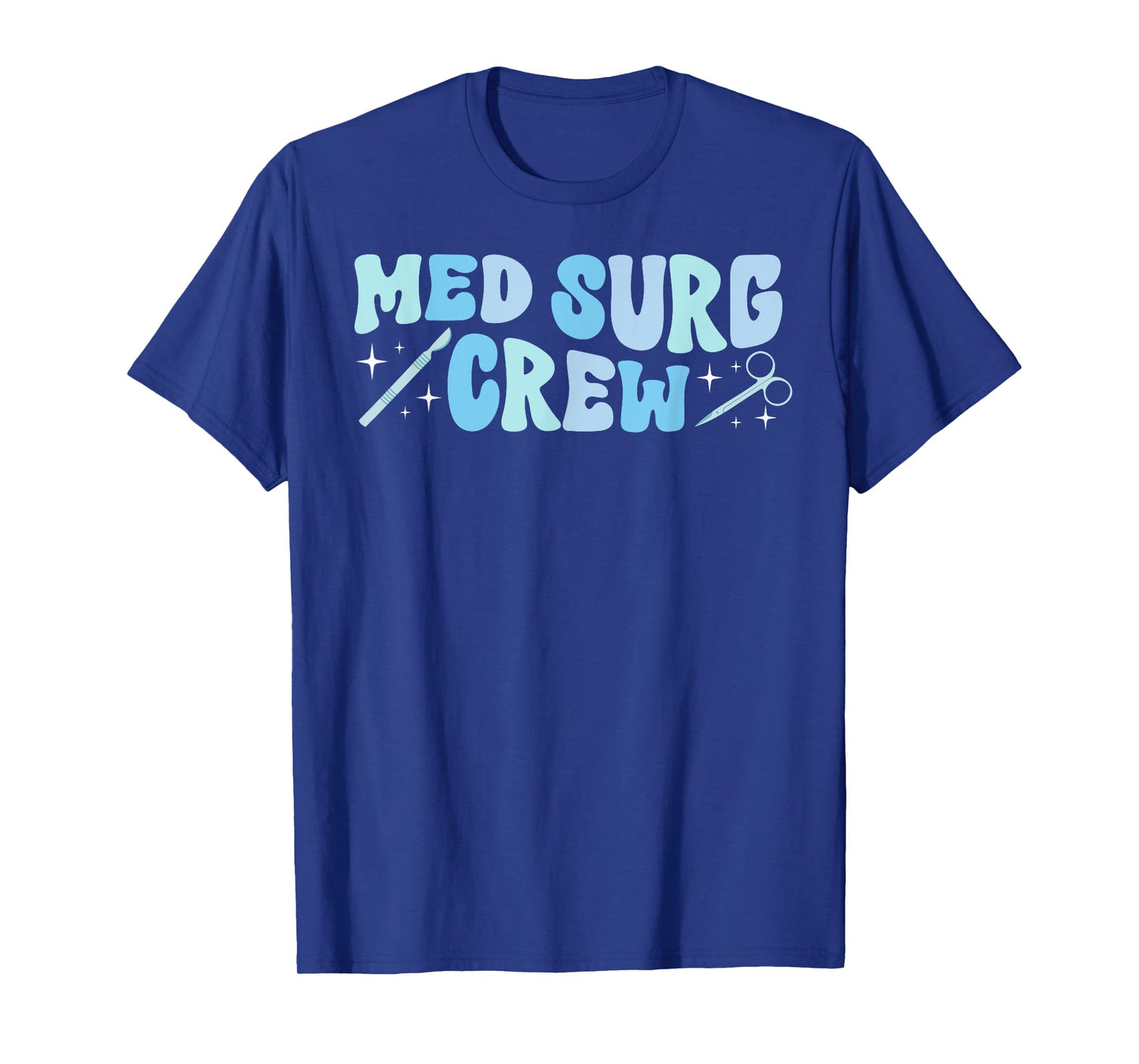 Med Surg Crew Med Surg Nurse Squad Medical Surgical Nurse T-Shirt