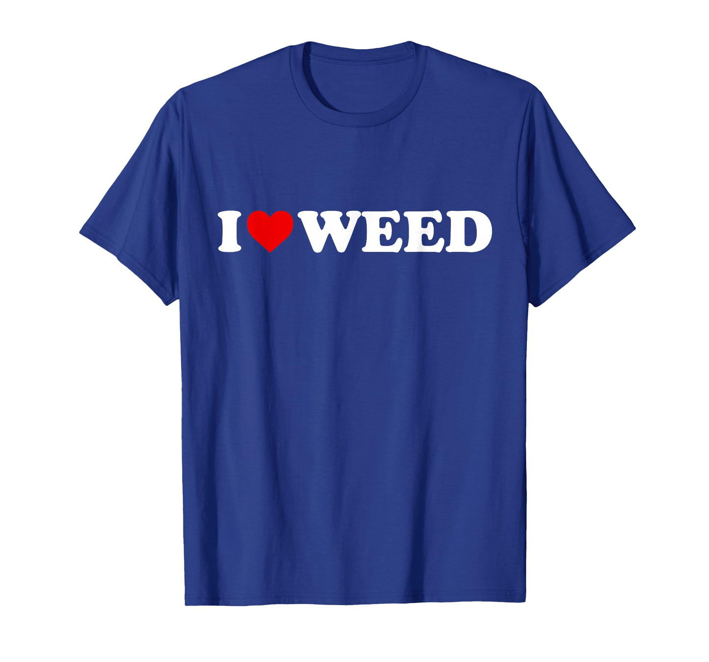 I Love Weed - Heart T-Shirt