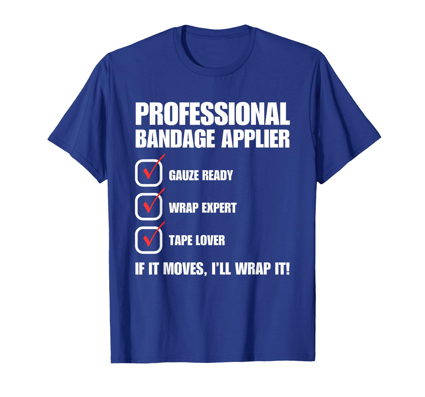 Professional Bandage Applier Nurse Funny T-Shirt