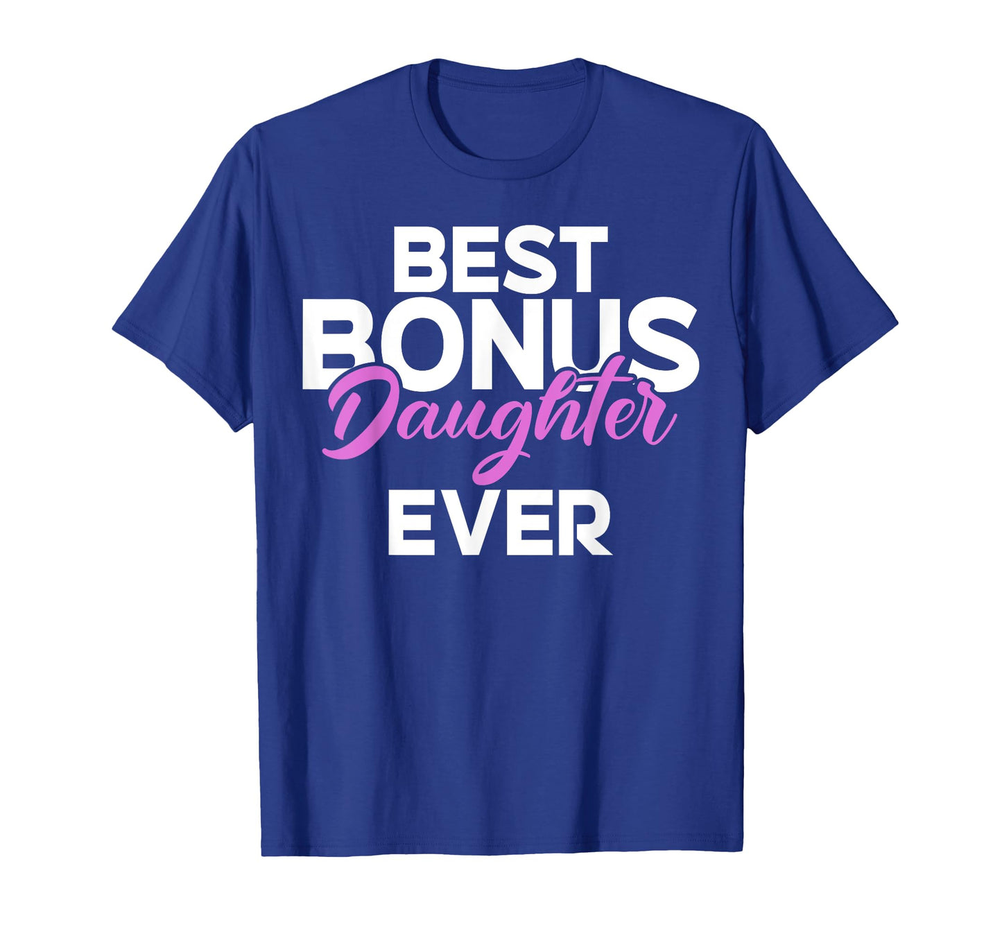 Best Bonus Daughter Ever Stepdaughter T-Shirt