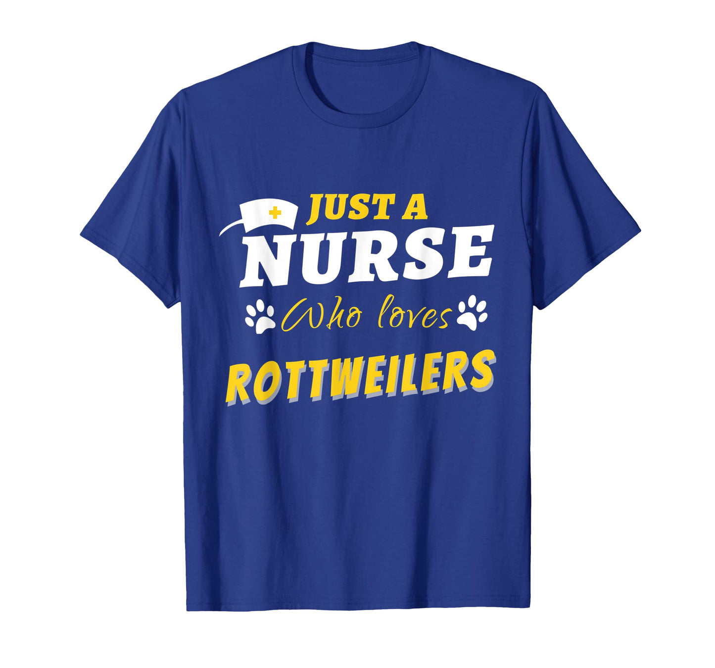 FUNNY JUST A NURSE WHO LOVES ROTTWEILERS HEALTH CARE HEROES T-Shirt