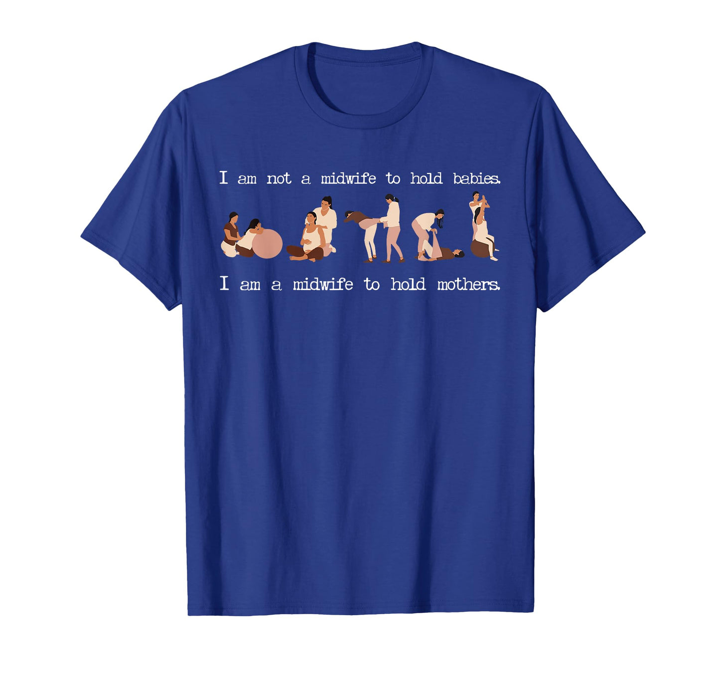 I Am Not A Midwife To Hold Babies Nurse Midwife Doula L&D T-Shirt