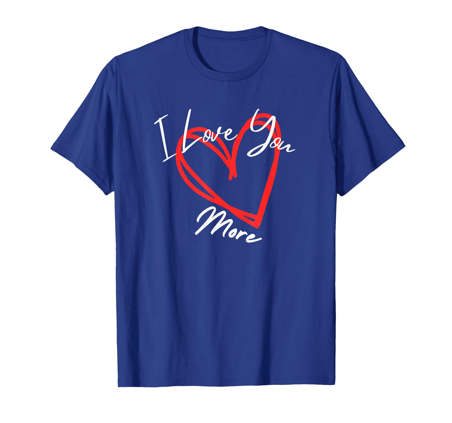 I Love You More heart design T-Shirt
