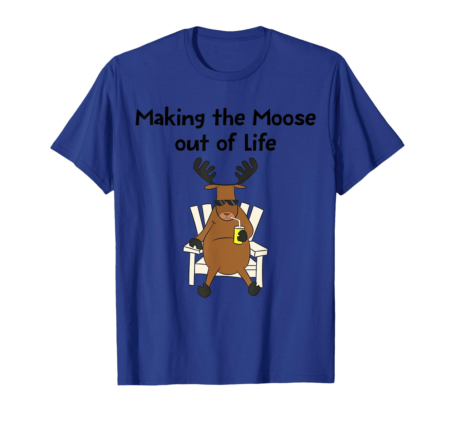 Funny Moose Pun Making The Moose Out Of Life Gift T-Shirt